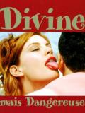 Affiche de Divine mais dangereuse