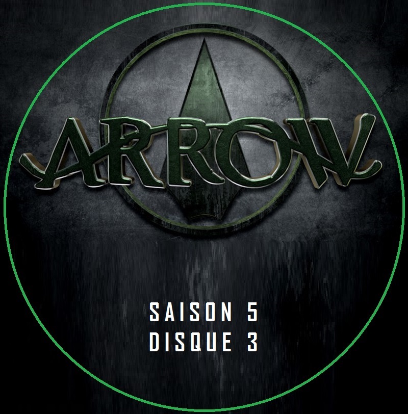 Arrow saison 5 DISC 3 custom